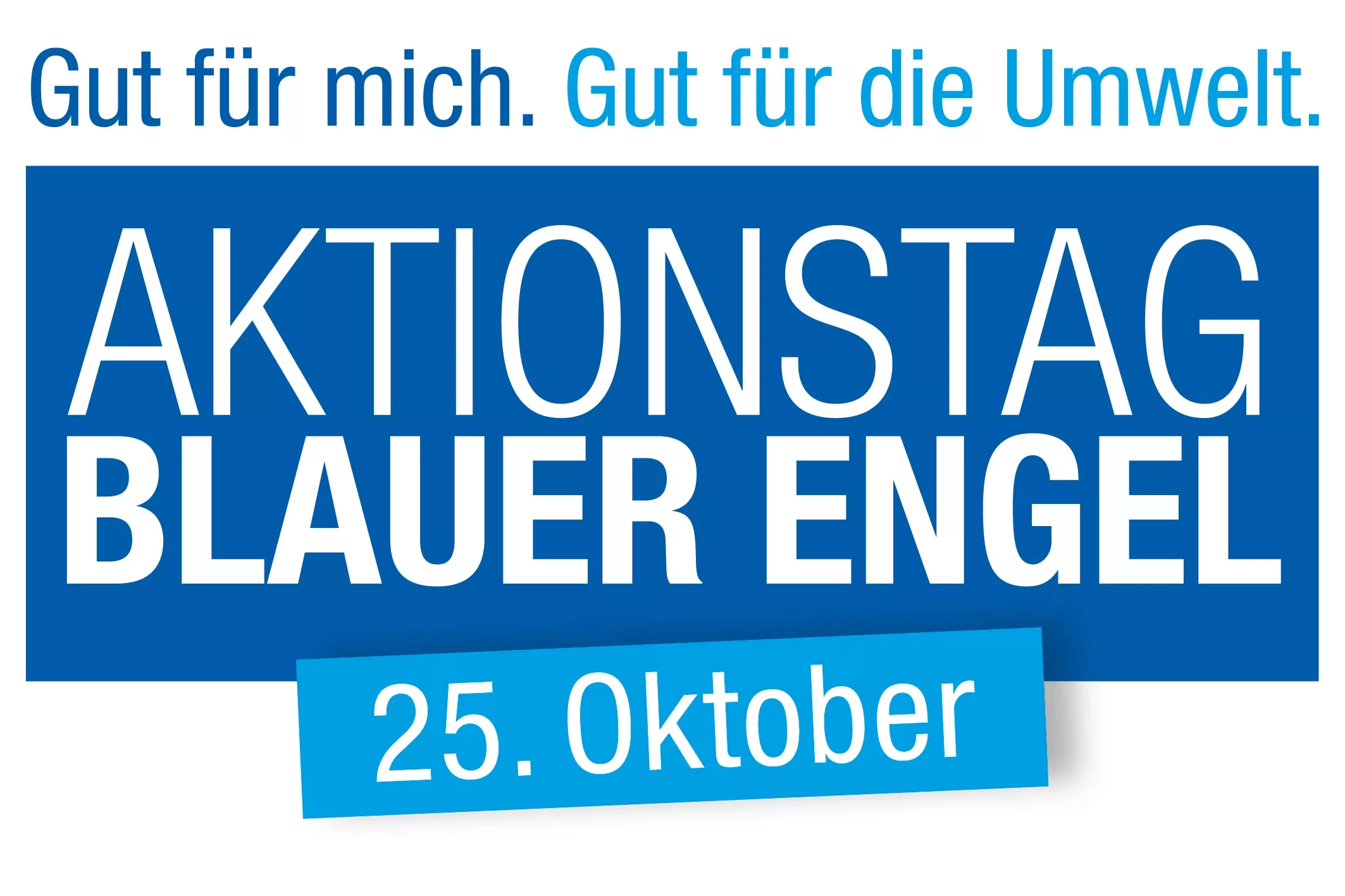 Claim: Gut für mich. Gut für die Umwelt. Aktionstag Blauer Engel am 25. Oktober