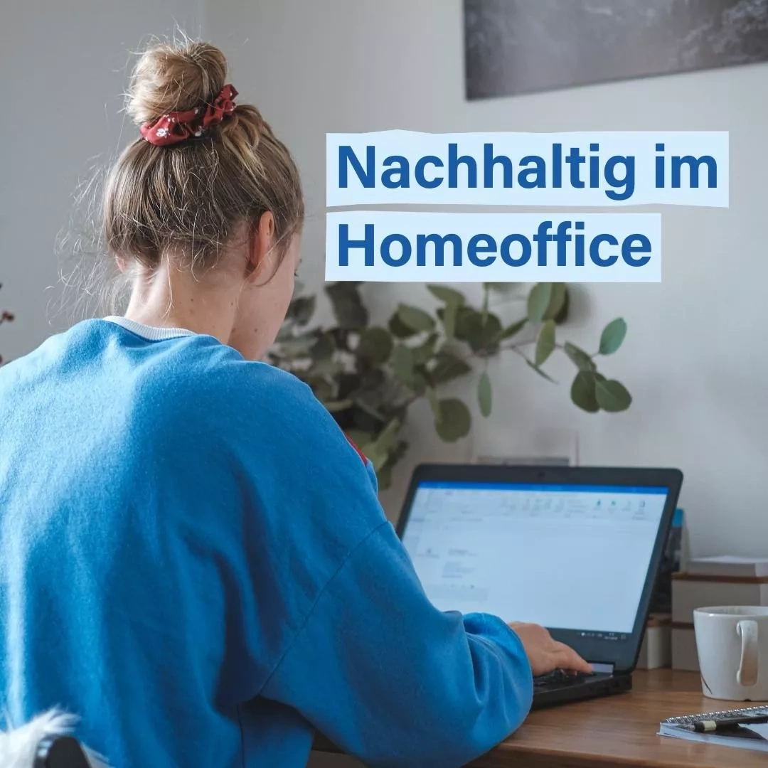 Nachhaltig im Homeoffice - Person sitzt am Laptop