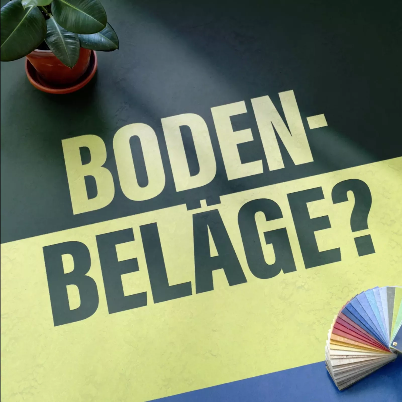 Bodenbeläge? - umweltschonend! Das Wort Bodenbeläge steht in hell- und dunkelgrün auf einem grüne Boden. Daneben steht eine Topfpflanze und ein aufgeklappter Fächer mit vielen verschiedenen Farbmustern