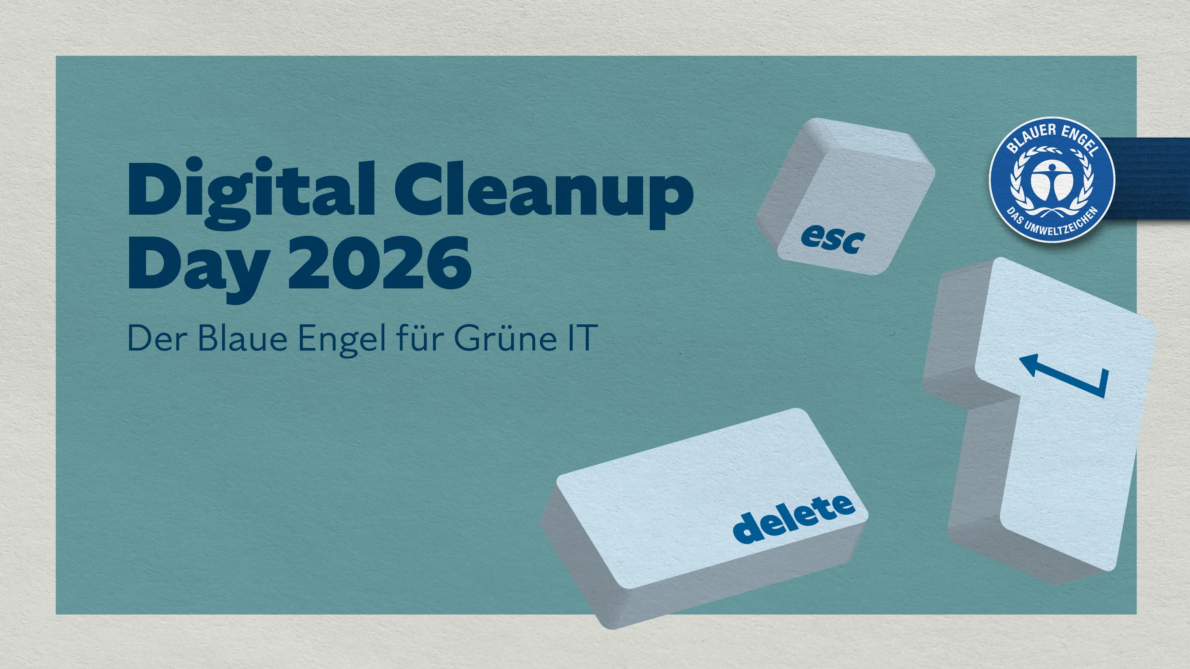 Text Digital Cleanup Day 2026, der Blaue Engel für Grüne IT.Daneben Tastaturteile mit delete, escape, enter und dem Blauen Engel Logo.